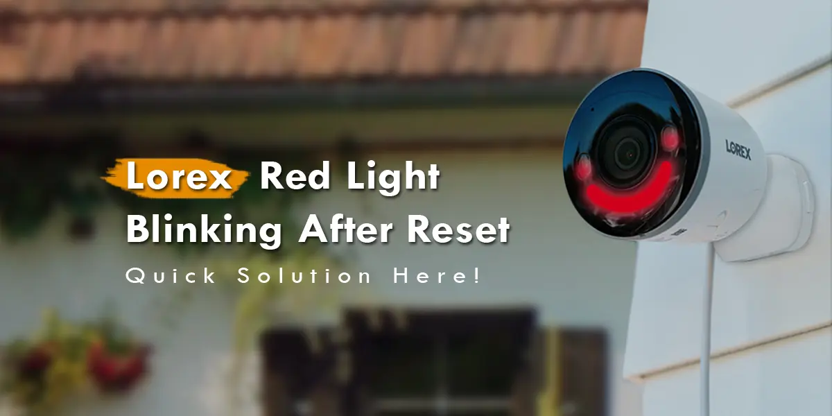 Lorex Red Light Blinking