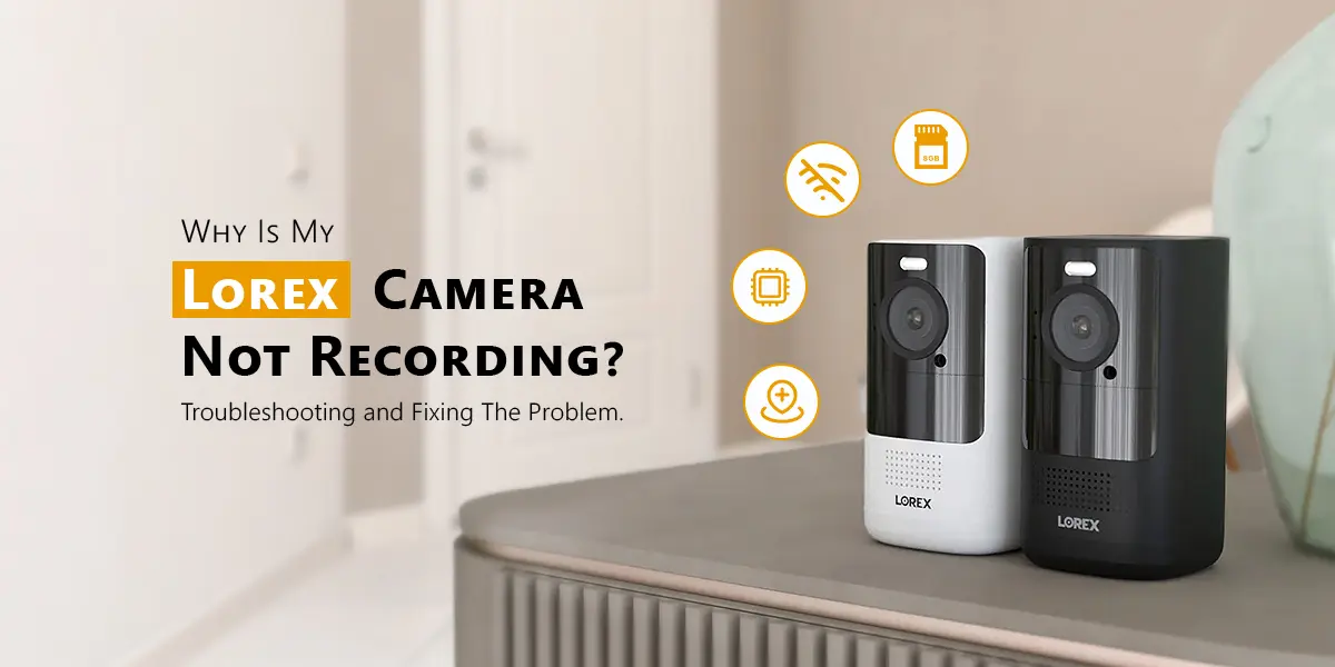 Lorex Camera Not Recording